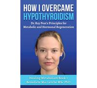 Benedicte Mai Lerche Msc How I Overcame Hypothyroidism (Tascabile)
