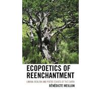 Bénédicte Meillon Ecopoetics of Reenchantment (Tascabile)