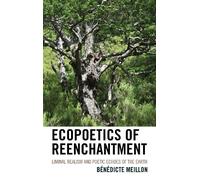 Bénédicte Meillon Ecopoetics of Reenchantment (Tascabile)