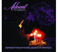 Benedictines of Mary Queen of Advent At Ephesus (CD)