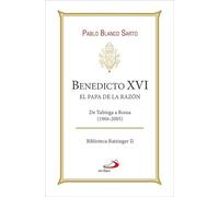 Benedicto XVI. El Papa de la razón: De Tubinga a Roma (1966-2005): 2