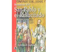 Benedicto XVI - San Pablo y el Resucitado: Catequesis paulinas (Raíc (Tascabile)