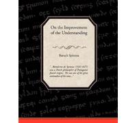 Benedictus de Spinoza On the Improvement of the Understanding (Tascabile)
