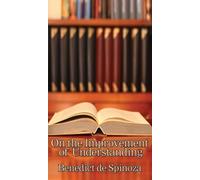 Benedictus De Spinoza On the Improvement of Understanding (Copertina rigida)