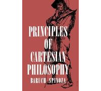 Benedictus de Spinoza Principles of Cartesian Philosophy (Tascabile)