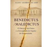 ‘Benedictus’ ‘Maledictus’: O Discurso do Outro e a Emergência do Sujeito do Inconsciente