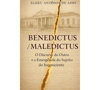 ‘Benedictus’ ‘Maledictus’: O Discurso do Outro e a Emergência do Sujeito do Inconsciente