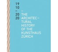 Benedikt Lodere The Architectural History of the Kunsthaus Zürich 19 (Tascabile)