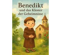 Benedikt und das Kloster der Geheimnisse
