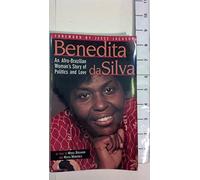 Benedita Da Silva: An Afro-Brazilian Woman's Story of Politics and Love