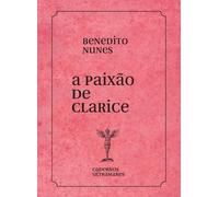 Benedito Nunes A paixão de Clarice Lispector (Tascabile)