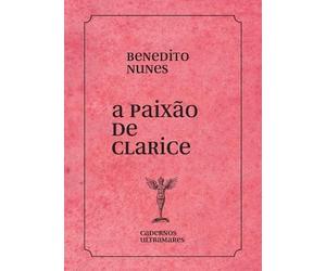 Benedito Nunes A paixão de Clarice Lispector (Tascabile)