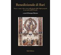 Benedizionale di Bari. Fuoco e acqua, cielo e terra nella liturgia della Veglia pasquale in un rotolo dell'XI secolo