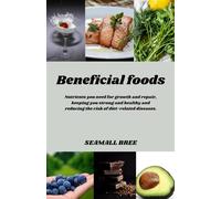 Beneficial foods: Nutrients you need for growth and repair, keeping you strong and healthy and reducing the risk of diet-related diseases.