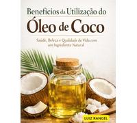 Benefícios da Utilização do Óleo de Coco
