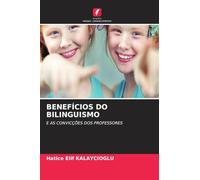 BENEFÍCIOS DO BILINGUISMO: E AS CONVICÇÕES DOS PROFESSORES