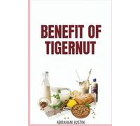 BENEFIT OF TIGERNUT: Discover How This Ancient African Superfood Can Naturally Boost Vitality, Balance Blood Sugar, Improve Gut Health
