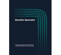 Benefits Specialist: Journal, Notes, Ideas, Actions, Priorities, Checklists, Milestones, Log | Daily Goals, Benefits-Administration Notes, To-Do List ... HR-Leadership Gifts & Employee-Support Teams
