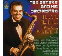 Beneke, Tex & His Orchestra - Here's To The Ladies Who Sang With The Band