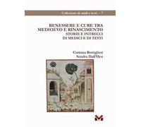 Benessere e cure tra Medioevo e Rinascimento. Storie e intrecci di medici e di testi