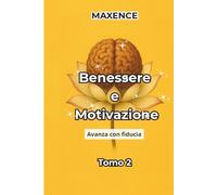 Benessere e Motivazione - Tomo 2: Avanza con fiducia