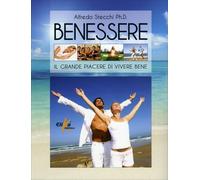 Benessere. Il grande piacere di vivere bene di Alfredo Stecchi, 2014, Elika Ed