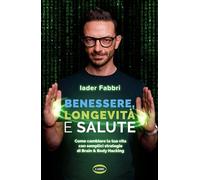 LIBRO BENESSERE, LONGEVITÀ E SALUTE - IADER FABBRI