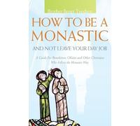 Benet Tvedten How to be a Monastic and Not Leave Your Day Job (Tascabile)
