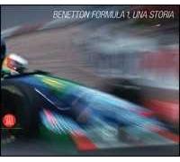 Benetton Formula 1. Una storia. Ediz. italiana e inglese