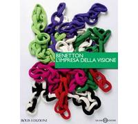 Benetton, l'impresa della visione. Ediz. illustrata