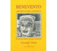 Benevento. Architetture e identità. Catalogo delle chine. Ediz. italiana, inglese e tedesca