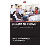 Bénévolat des employés: Quelles sont les conséquences de la participation au bénévolat des employés sur chaque employé ?