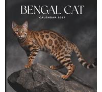 Bengal Cat Calendar 2027: A Year of Wild Beauty and Exotic Elegance