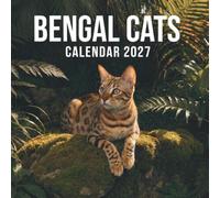 Bengal Cats Calendar 2027: A Year of Wild Beauty, Exotic Patterns, and Playful Elegance