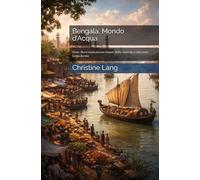 Bengala, Mondo d’Acqua: Dove i fiumi costruiscono imperi: delta, mercati e città nella lunga durata