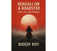 Bengali on a roadster: Fuel Fog and Feelings