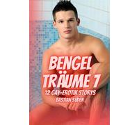 Bengelträume 7: 12 Gay-Erotik Storys