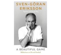 Bengt Berg Sven-Göran Eriksson A Beautiful Game (Copertina rigida)