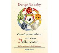 Bengt Jacoby Gesünder leben mit den Fünf Elementen: Das Yin u (Copertina rigida)