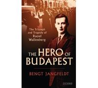 Bengt Jangfeldt The Hero of Budapest (Tascabile)