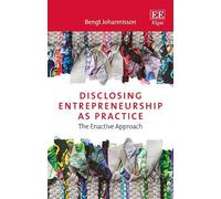 Bengt Johannisson Disclosing Entrepreneurship as Practice (Tascabile)