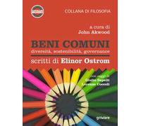 Beni comuni. Diversità, sostenibilità, governance. Scritti di Elinor Ostrom