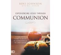 Beni Johnson Bill Johnson Experiencing Jesus through Communion (Tascabile)