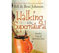 Beni Johnson Bill Johnson Walking in the Supernatural (Tascabile)