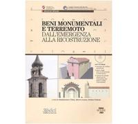 Beni monumentali e terremoto. Dall'emergenza alla ricostruzione. Con CD-ROM