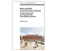 Beni pubblici e governo del territorio. Scenari emergenti per il patrimonio immobiliare pubblico