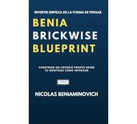 Benia Brickwise Blueprint: Cómo pensar, decidir e invertir en real estate en Estados Unidos con método, criterio y visión a largo plazo.