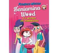 Beniamina Wood e il mistero del diamantosso - Moccia Federico