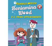 Beniamina Wood e il primo appuntamento - Moccia Federico