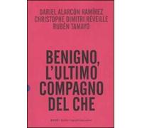 Benigno, l'ultimo compagno del Che
